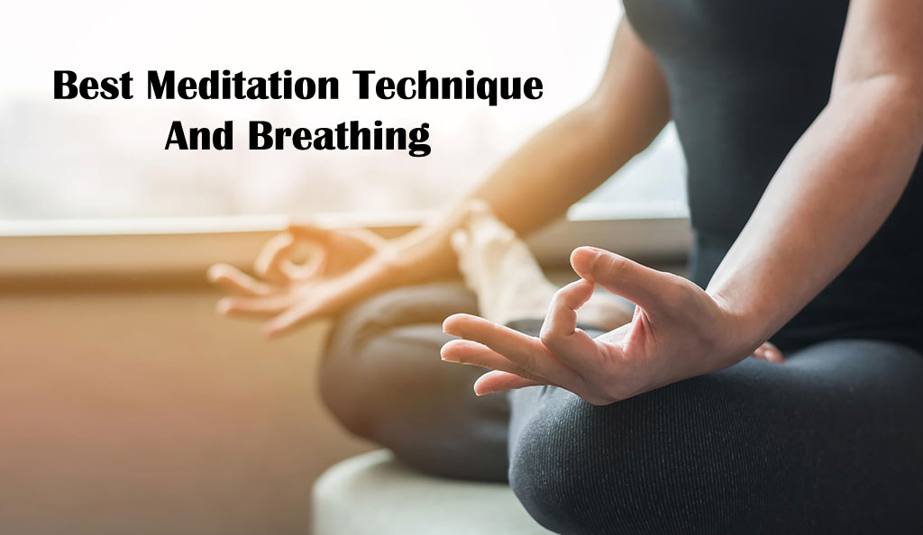 Best Meditation Technique And Breathing